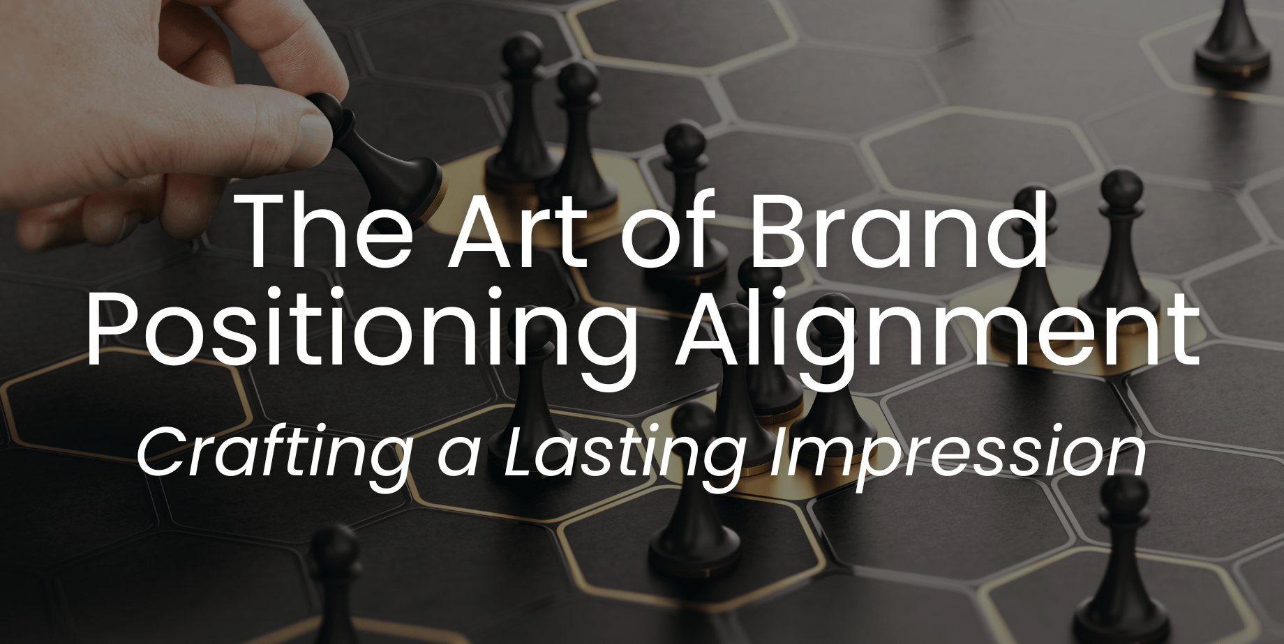 The Art of Brand Positioning Alignment: Crafting a Lasting Impression 1
