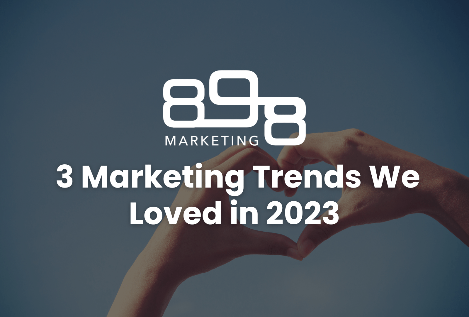 marketing trends we love, heart hands, blue sky